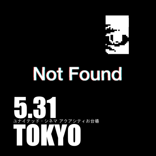 Not Found - 東京会場 - 5/31