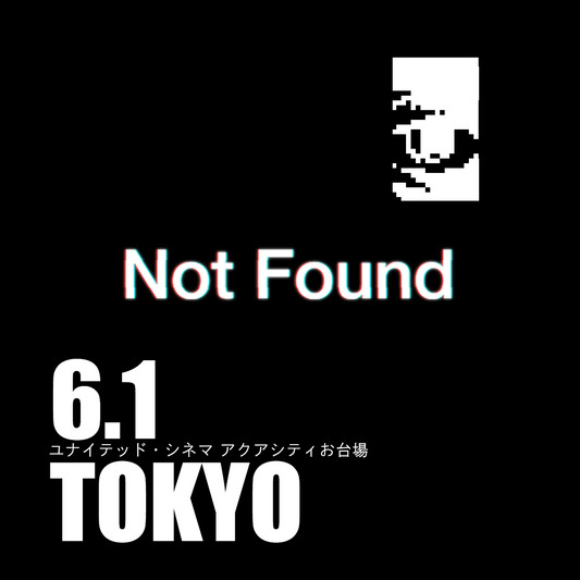 Not Found - 東京会場 - 6/1